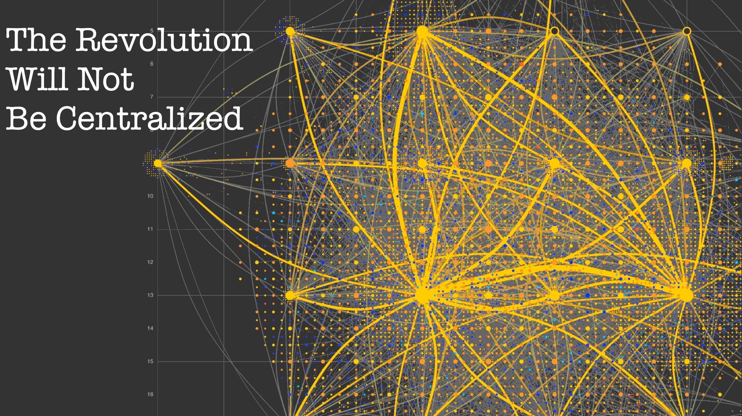 The Revolution Will Not Be Centralized